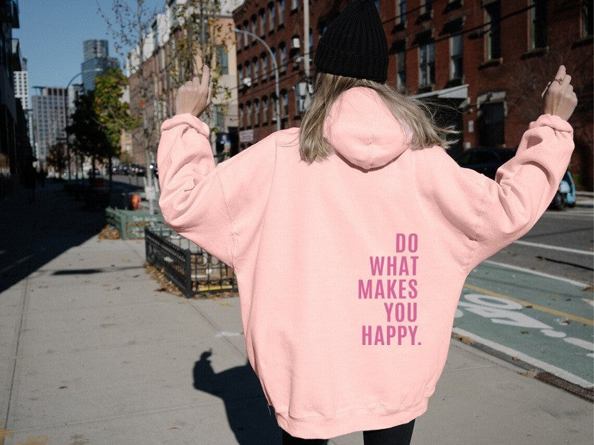 Loose Sport Hoodie Do What Makes You Happy Print Sweatshirt Hooded Clothing